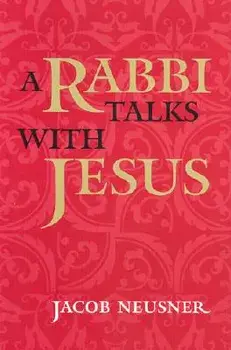 A Rabbi Talks with Jesus, Paperback/Jacob Neusner