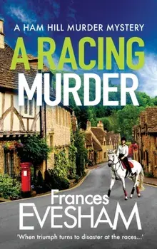 A Racing Murder. A gripping cosy murder mystery from bestseller Frances Evesham, Hardback/Frances Evesham (Author)