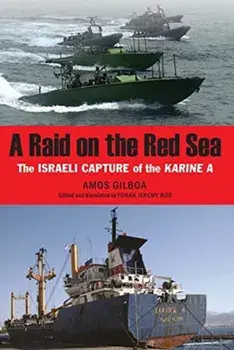 A Raid on the Red Sea: The Israeli Capture of the Karine a, Hardcover/Amos Gilboa