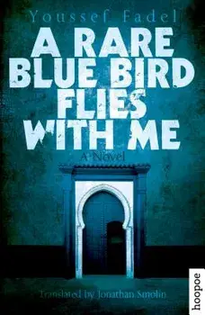 A Rare Blue Bird Flies with Me, Paperback/Youssef Fadel