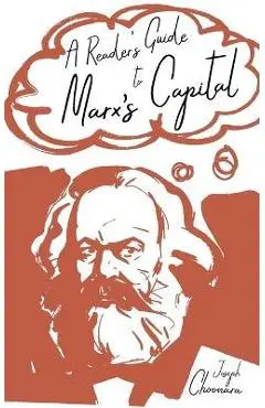 A Reader's Guide to Marx's Capital - Joseph Choonara
