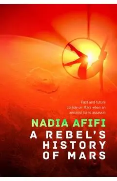 A Rebel's History of Mars - Nadia Afifi
