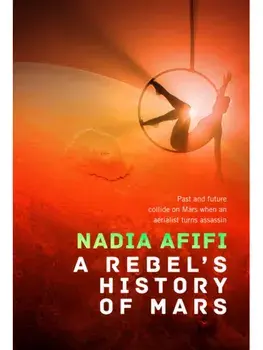 A Rebel’s History of Mars. New ed, Hardback/Nadia Afifi