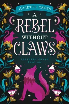 A Rebel Without Claws. Southern Charm Book One, Paperback/Juliette Cross