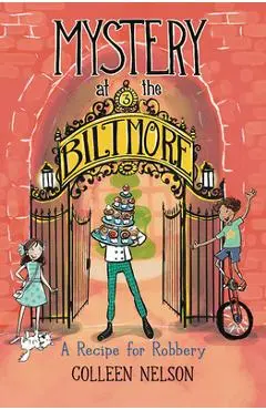 A Recipe for Robbery: Mystery at the Biltmore #3 - Colleen Nelson