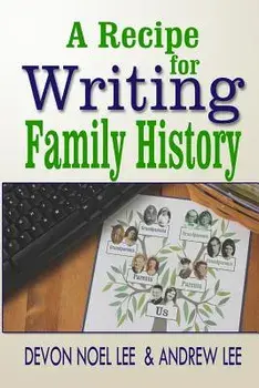 A Recipe for Writing Family History, Paperback/Devon Noel Lee