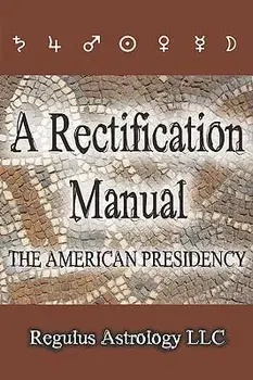 A Rectification Manual: The American Presidency/Regulus Astrology