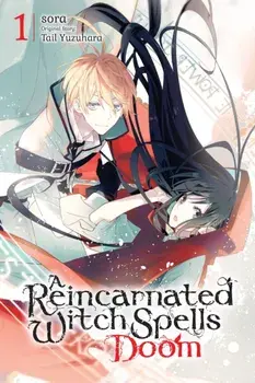 A Reincarnated Witch Spells Doom, Vol. 1, Paperback/Sora