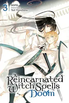 A Reincarnated Witch Spells Doom, Vol. 3, Paperback/Tail Yuzuhara