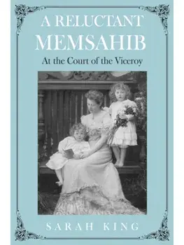 A RELUCTANT MEMSAHIB. At the Court of the Viceroy, Paperback/Sarah King