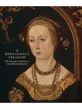 A Renaissance Treasury. The Schroder Collection at the Holburne Museum, Hardback/***