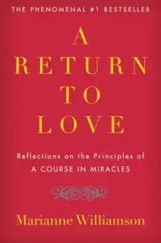 A Return to Love: Reflections on the Principles of a Course in Miracles, Paperback/Marianne Williamson
