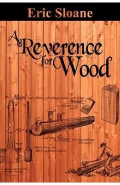 A Reverence for Wood - Eric Sloane