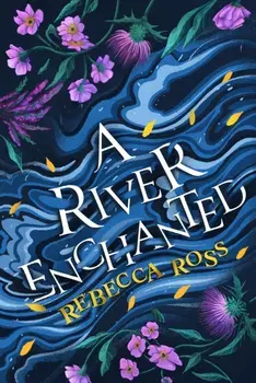 A River Enchanted, Paperback/Rebecca Ross