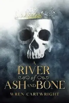 A River of Ash and Bone, Paperback/Wren Cartwright