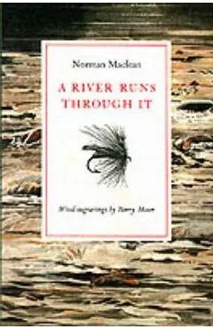 A River Runs Through It - Norman Maclean