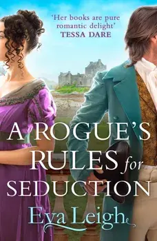 A Rogue's Rules for Seduction, Paperback/Eva Leigh