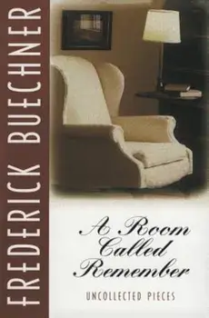 A Room Called Remember, Paperback/Frederick Buechner