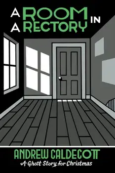 A Room in a Rectory. A Ghost Story for Christmas, Paperback/Sir Andrew Caldecott