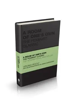 A Room of One's Own: The Feminist Classic - Virginia Woolf