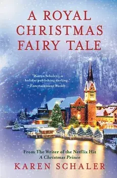 A Royal Christmas Fairy Tale: A heartfelt Christmas romance from writer of Netflix's A Christmas Prince, Paperback/Karen Schaler