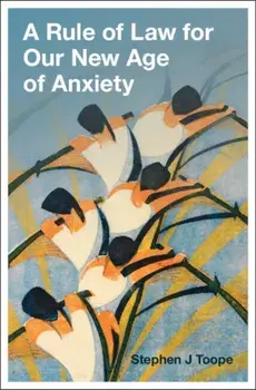 A Rule of Law for Our New Age of Anxiety, Hardback/***
