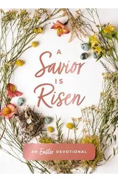 A Savior Is Risen: An Easter Devotional - Susan Hill