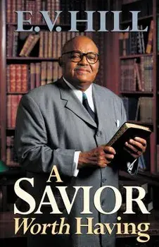 A Savior Worth Having, Paperback/E. V. V. Hill