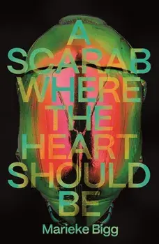 A Scarab Where the Heart Should Be, Paperback/Marieke Bigg