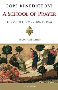 A School of Prayer: The Saints Show Us How to Pray, Paperback/Pope Emeritus Benedict XVI