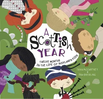 A Scottish Year. Twelve Months in the Life of Scotland's Kids, Hardback/Tania McCartney