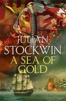 A Sea of Gold: Thomas Kydd 21, Paperback/Julian Stockwin