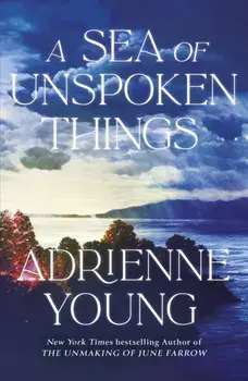 A Sea of Unspoken Things. the new magical mystery from the bestselling author of Spells for Forgetting, Paperback/Adrienne Young