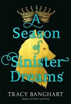 A Season of Sinister Dreams, Hardcover/Tracy Banghart