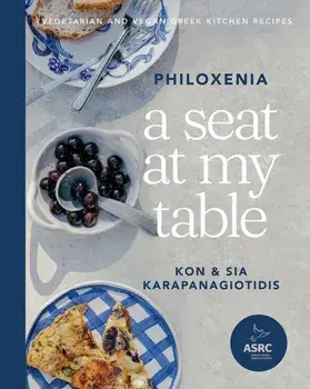 A Seat at My Table: Philoxenia. Vegetarian and Vegan Greek Kitchen Recipes, Hardback/Kon Karapanagiotidis