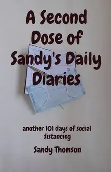 A Second Dose of Sandy's Daily Diaries: another 101 days of social distancing, Paperback/Sandy Thomson