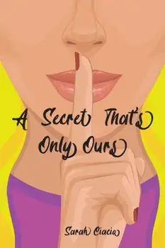 A Secret That's Only Ours, Paperback/Sarah Ciacia