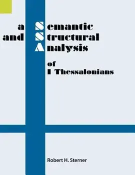 A Semantic and Structural Analysis of 1 Thessalonians, Paperback/Robert H. Sterner