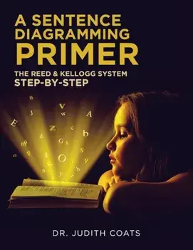 A Sentence Diagramming Primer, Paperback/Dr Judith Coats