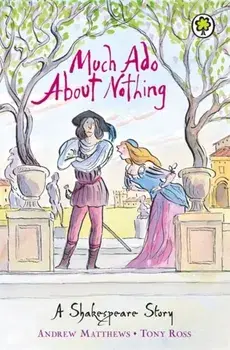 A Shakespeare Story: Much Ado About Nothing, Paperback/Andrew Matthews