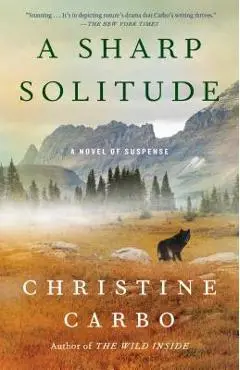 A Sharp Solitude, Volume 4: A Novel of Suspense - Christine Carbo