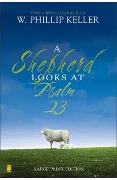 A Shepherd Looks at Psalm 23 - W. Phillip Keller