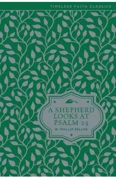 A Shepherd Looks at Psalm 23 - W. Phillip Keller