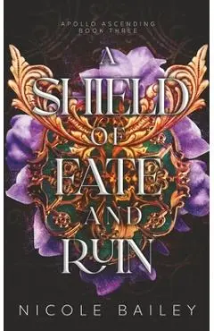 A Shield of Fate and Ruin - Nicole Bailey