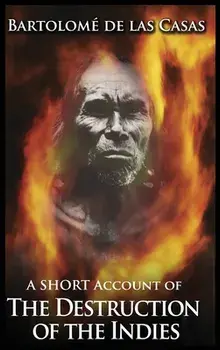 A Short Account of the Destruction of the Indies, Hardcover/Bartolome de Las Casas