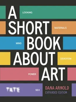 A Short Book About Art (Expanded Edition). 2 New edition, Paperback/Dana Arnold