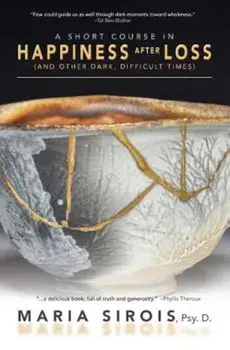 A Short Course in Happiness After Loss: (And Other Dark, Difficult Times), Paperback/Maria Sirois