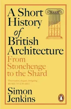 A Short History of British Architecture. From Stonehenge to the Shard, Paperback/Simon Jenkins
