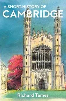 A Short History of Cambridge. New edition, Paperback/Richard Tames