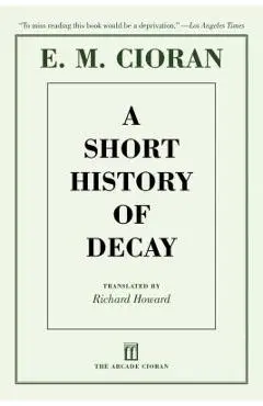 A Short History of Decay - E. M. Cioran